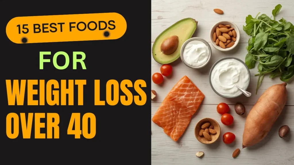 15 Best Foods for Weight Loss Over 40